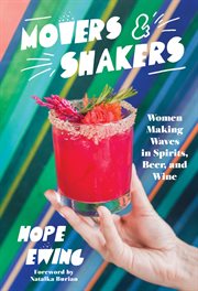 Movers and shakers : advice from the women changing the alcohol industry cover image