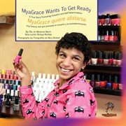 Myagrace wants to get ready/myagrace quiere alistarse. A True Story Promoting Inclusion and Self-Determination/Una historia real que promueve la inclusión cover image