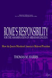 Rome's responsibility for the assassination of Abraham Lincoln cover image