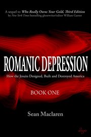 Romanic depression. How the Jesuits Designed, Built and Destroyed America cover image