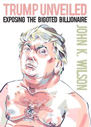 Trump Unveiled: Exposing the Bigoted Billionaire cover image