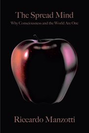 The spread mind. Why Consciousness and the World Are One cover image