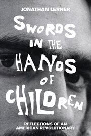 Swords in the hands of children : reflections of an American revolutionary cover image