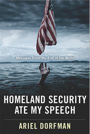 Homeland Security ate my speech : messages from the end of the world cover image