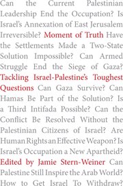 Moment of truth : tackling Israel-Palestine's toughest questions cover image