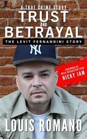 Trust and Betrayal: The Levit Fernandini Story cover image