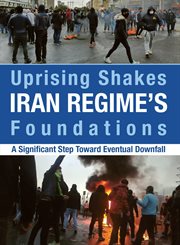 Uprising shakes iran regime's foundations. A Significant Step Toward Eventual Downfall cover image