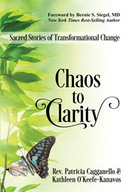CHAOS TO CLARITY : sacred stories of transformational change cover image
