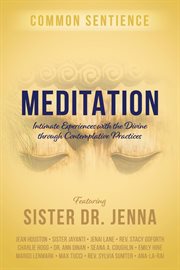 Meditation : Intimate Experiences with the Divine through Contemplative Practices cover image
