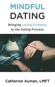 Mindful Dating : Bringing Love and Awareness to the Dating Process cover image