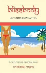 Blissbody : Adventures in Tantra cover image
