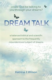 Dream talk. Could God be Talking to You Through Your Dreams? cover image