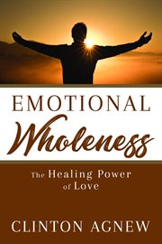 Emotional wholeness. The Healing Power of Love cover image