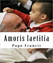 Amoris laetitia = : The joy of love : on love in the family : post-synodal Apostolic exhortation : Amoris Lætitia of the Holy Father Francis to bishops, priests and deacons, consecrated persons, Christian married couples, and all the lay faithful cover image