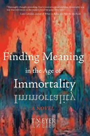 Finding Meaning in the Age of Immortality cover image