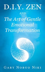 D.i.y. zen and the art of gentle emotional transformation cover image