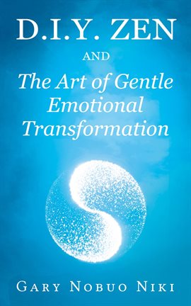 Cover image for d.i.y. zen and The Art of Gentle Emotional Transformation