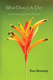 What does life do?. Understanding Life as a Process cover image