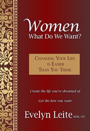 Women: what do we want?. Changing Your Life Is Easier Than You Think cover image