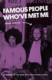 Famous people who've met me. A Memoir By the Man Who Discovered Prince cover image