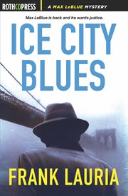 Ice city blues. A Max LeBlue Mystery cover image