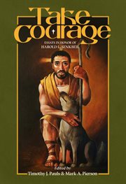 Take courage. Essays in Honor of Harold L. Senkbeil cover image