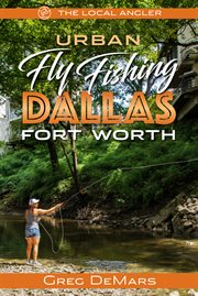 Urban Fly Fishing Dallas - Fort Worth cover image