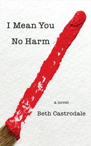 I mean you no harm : a novel cover image
