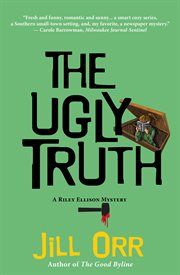 The ugly truth : a Riley Ellison mystery cover image