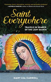 Saint Everywhere : travels in search of the lady saints cover image