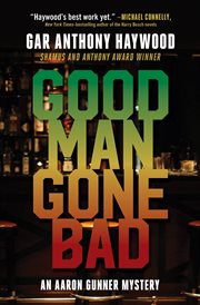 Good man gone bad : an Aaron Gunner mystery cover image
