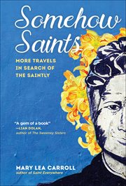 Somehow saints : more travels in search of the saintly cover image