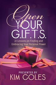 Open your g.i.f.t.s.. 22 Lessons on Finding and Embracing Your Personal Power cover image