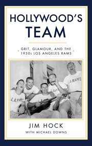 Hollywood's team: grit, glamour, and the 1950s Los Angeles Rams cover image