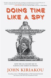 Doing time like a spy : how the CIA taught me to survive and thrive in prison cover image