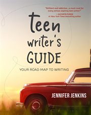 Teen writer's guide : your road map to writing cover image