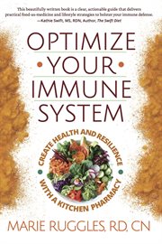 Optimize your immune system. Create Health and Resilience with a Kitchen Pharmacy cover image