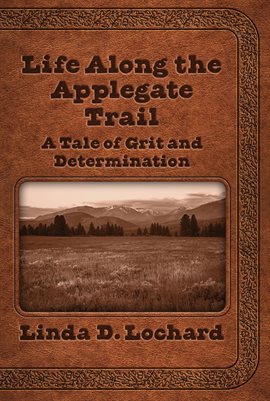 Cover image for Life Along the Applegate Trail