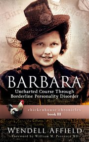 Barbara: uncharted course through borderline personality disorder: uncharted course through borde. Uncharted Course Through Bord cover image