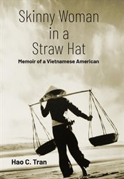Skinny Woman in a Straw Hat : memoir of a Vietnamese American cover image