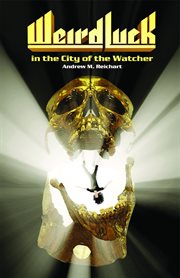 Weird Luck in the City of the Watcher : City of the Watcher cover image