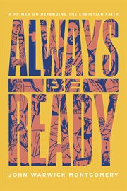 Always be ready : a primer on defending the Christian faith cover image