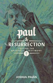 Paul and the resurrection. Testing the Apostolic Testimony cover image