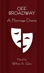 Off broadway. A Marriage Drama cover image