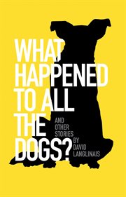 What happened to all the dogs?. & Other Stories cover image