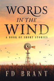 Words in the wind. A Book of Short Stories cover image