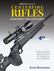 Gun digest book of centerfire rifles. Assembly/Disassembly cover image