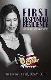 First responder resilience. Caring for Public Servants cover image
