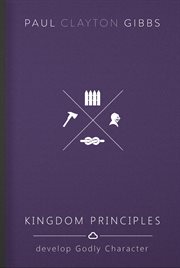Kingdom principles. Develop Godly Character cover image