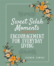 Sweet selah moments. Encouragement for Everyday Living cover image